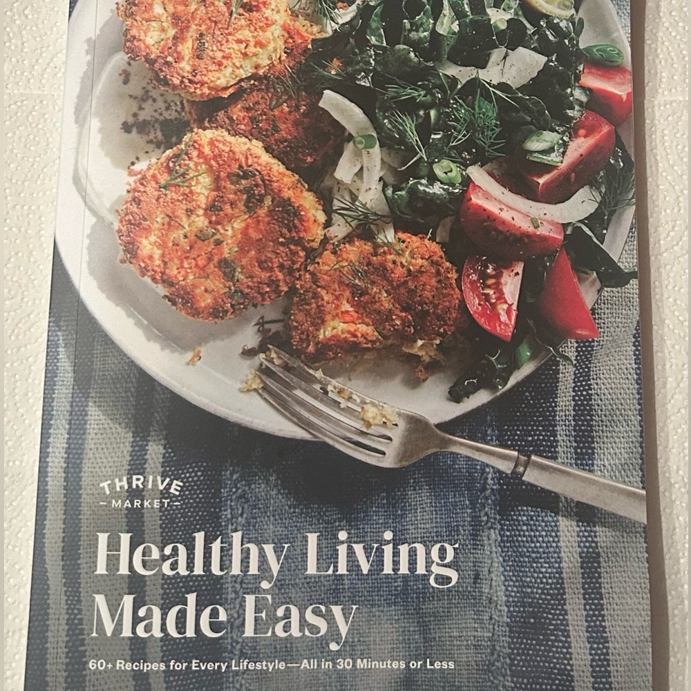 Thrive Market Healthy Living Made Easy Cookbook 60+ Recipes for Every Lifestyle